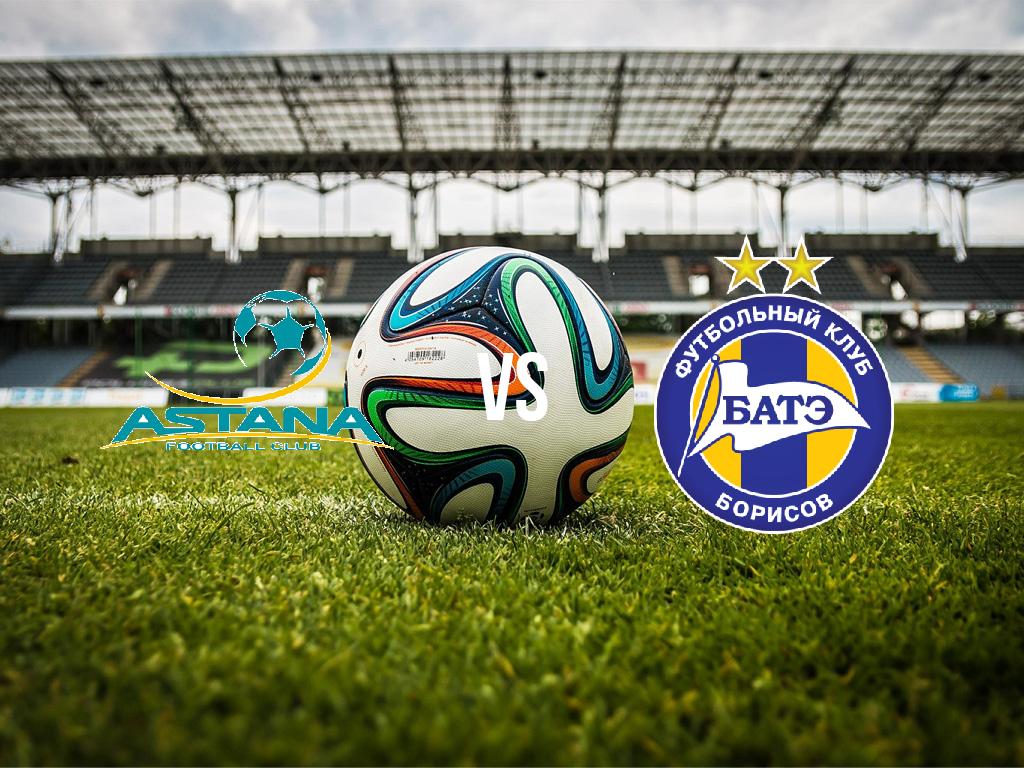 astana-vs-bate-borisov-2019-08-22